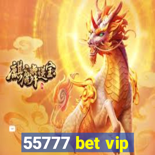 55777 bet vip