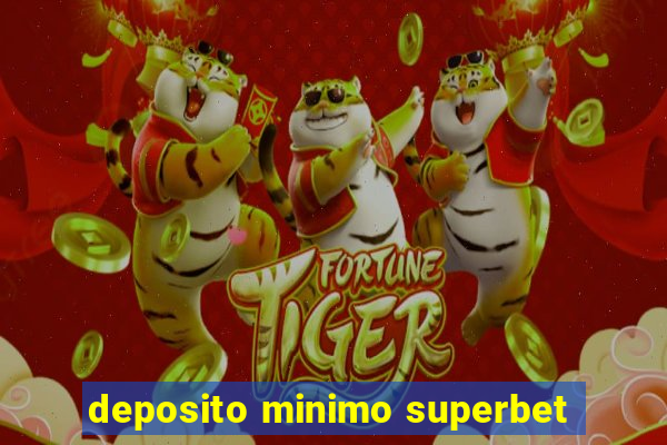 deposito minimo superbet