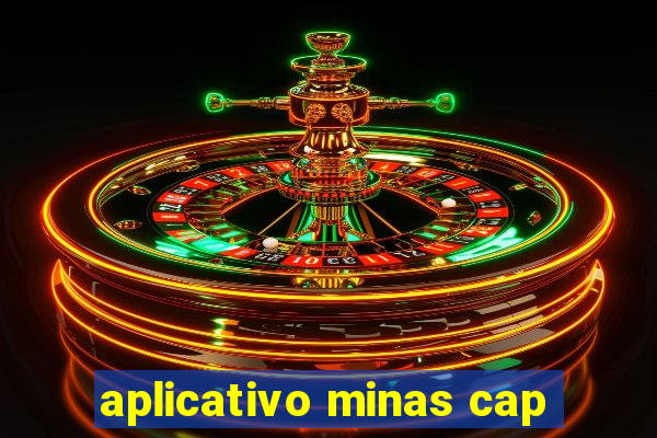 aplicativo minas cap