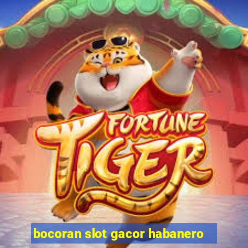 bocoran slot gacor habanero