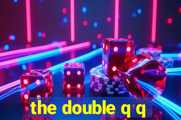 the double q q