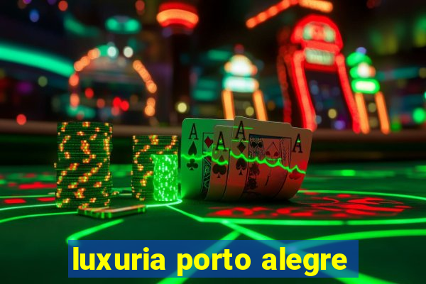 luxuria porto alegre