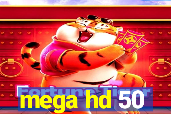 mega hd 50