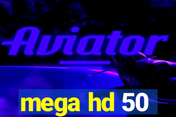 mega hd 50