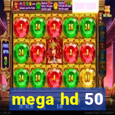 mega hd 50