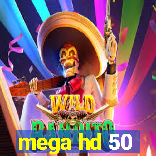 mega hd 50