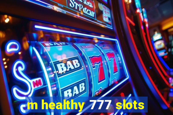 m healthy 777 slots