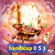 handicap 0 5 1