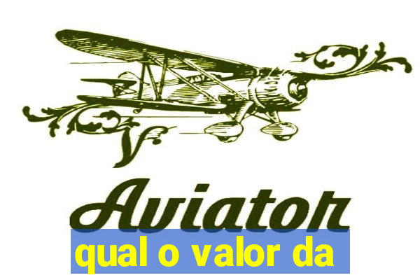 qual o valor da