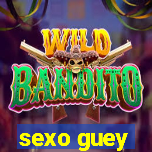 sexo guey