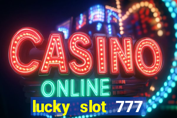 lucky slot 777 paga mesmo