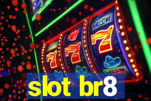 slot br8