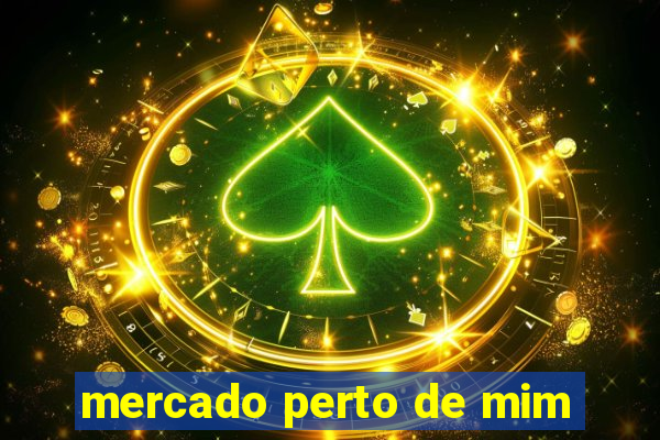 mercado perto de mim