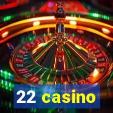 22 casino