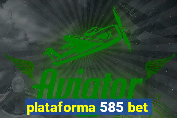 plataforma 585 bet