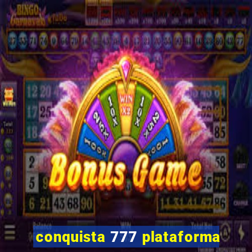 conquista 777 plataforma