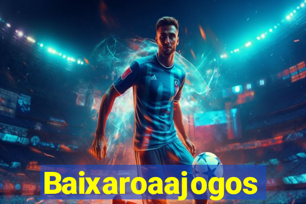 Baixaroaajogos