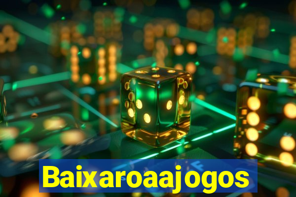 Baixaroaajogos