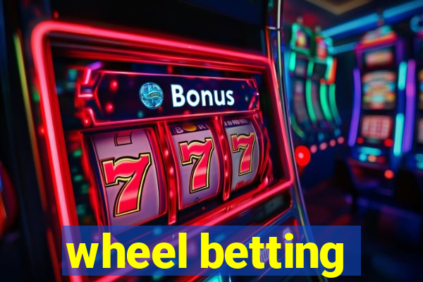 wheel betting