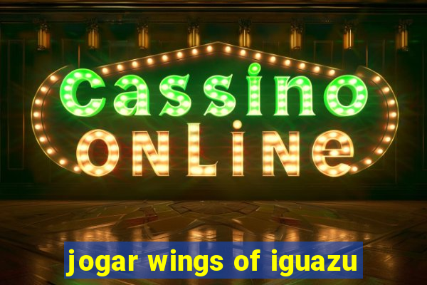 jogar wings of iguazu