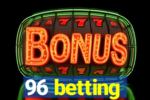 96 betting