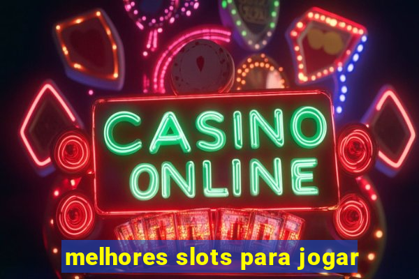 melhores slots para jogar