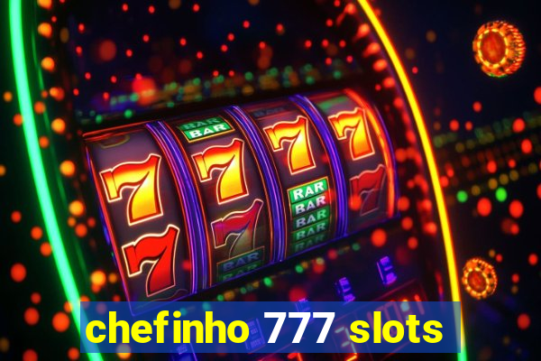 chefinho 777 slots