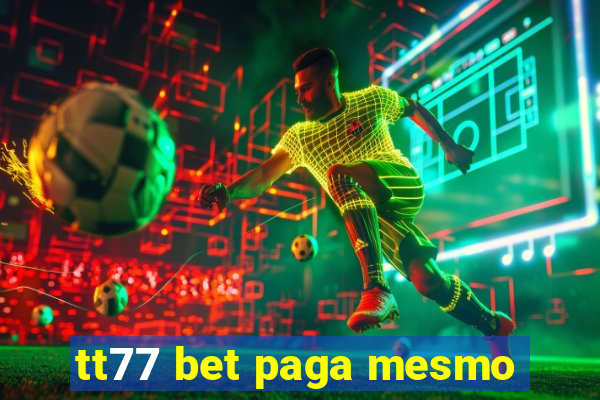 tt77 bet paga mesmo