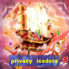 privacy isadora vale gratis