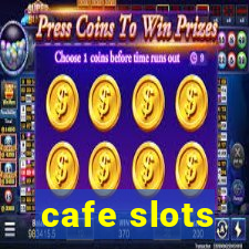 cafe slots