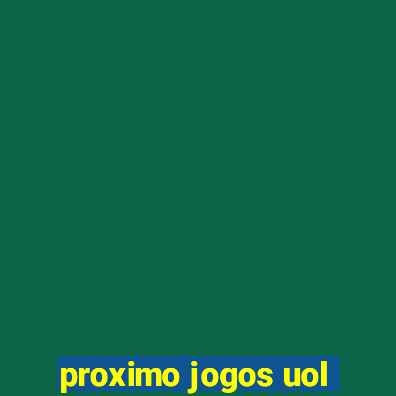 proximo jogos uol