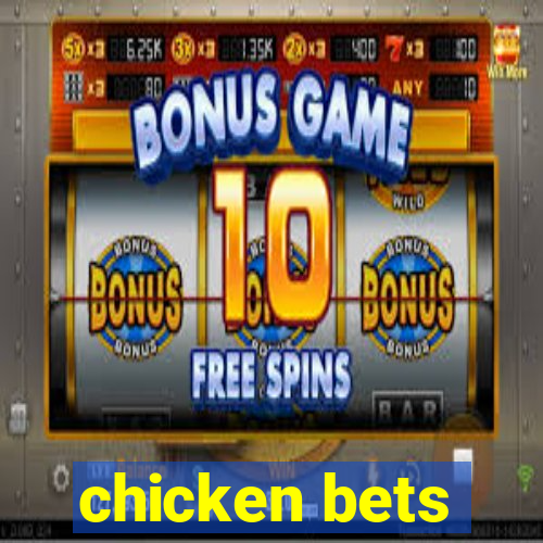 chicken bets