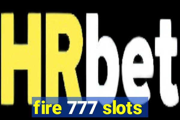 fire 777 slots