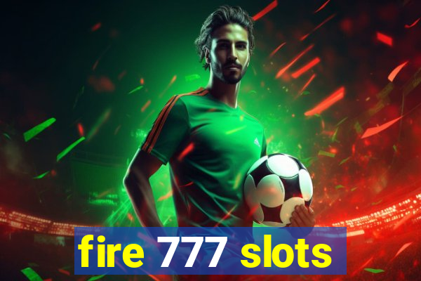 fire 777 slots