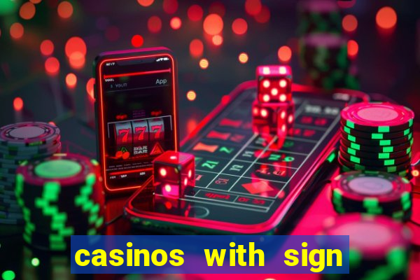 casinos with sign up bonus