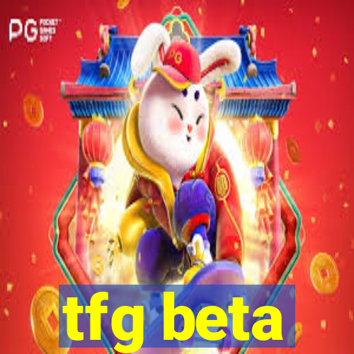 tfg beta