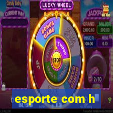 esporte com h