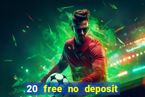 20 free no deposit casino slots