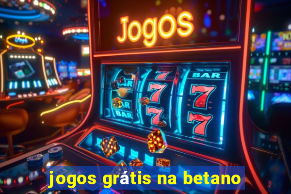 jogos grátis na betano