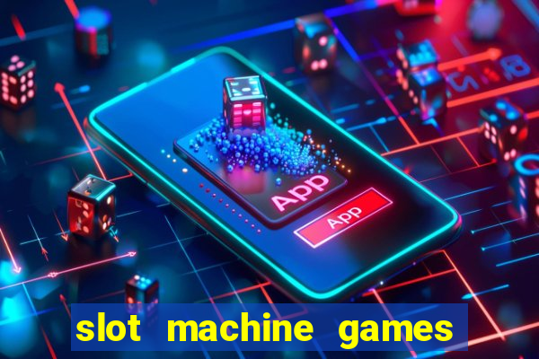 slot machine games real money