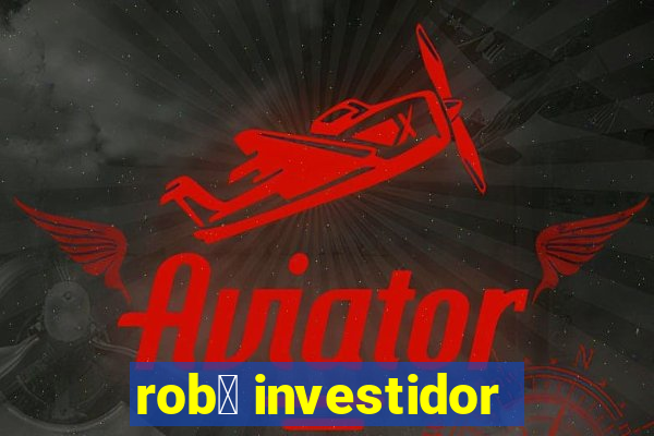 rob么 investidor