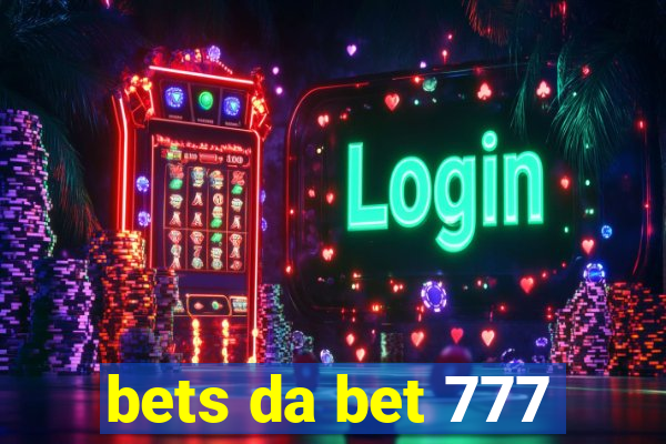 bets da bet 777