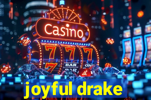 joyful drake