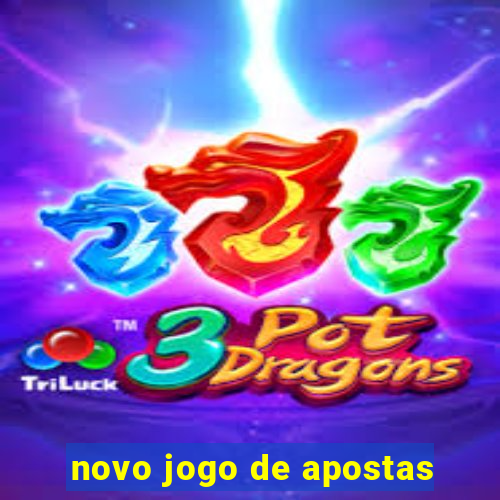 novo jogo de apostas