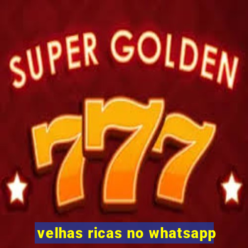 velhas ricas no whatsapp