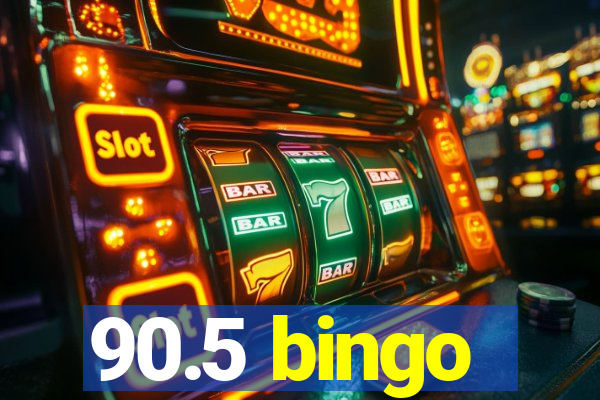 90.5 bingo