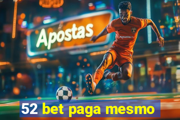 52 bet paga mesmo