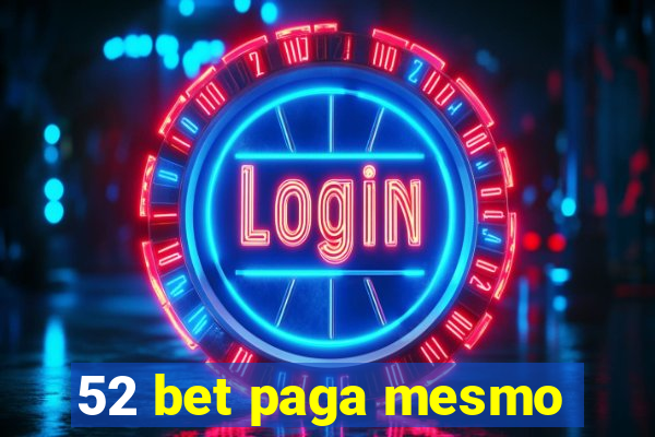 52 bet paga mesmo