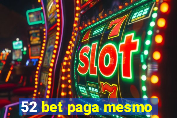 52 bet paga mesmo