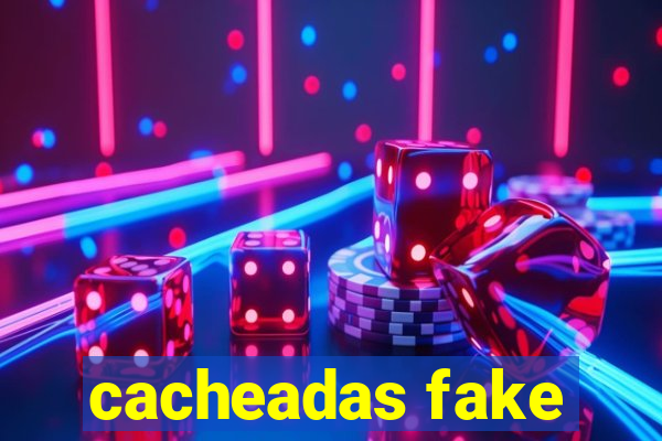 cacheadas fake